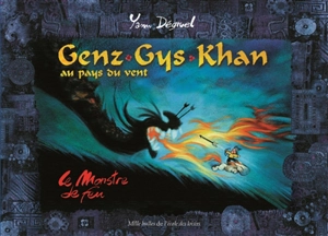 Genz Gys Khan au pays du Vent. Vol. 2. Le monstre de feu - Yann Dégruel