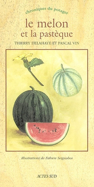 Le melon et la pastèque - Thierry Delahaye