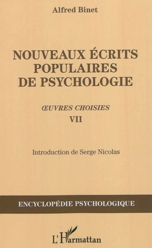 Oeuvres choisies. Vol. 7. Nouveaux écrits populaires de psychologie : publiés dans la Revue des revues, 1894-1905 - Alfred Binet