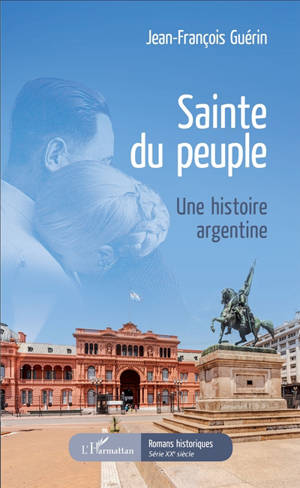 Sainte du peuple : une histoire argentine - Jean-François Guérin