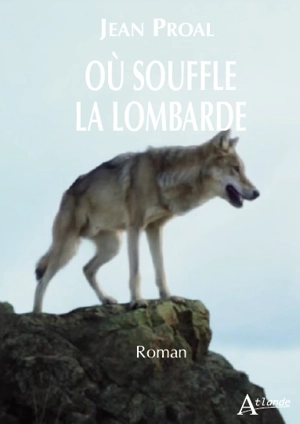 Où souffle la lombarde - Jean Proal