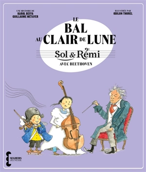 Sol & Rémi. Le bal au clair de lune : avec Beethoven - Karol Beffa