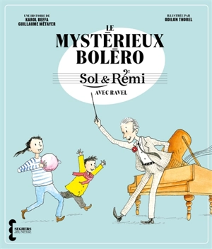 Sol & Rémi. Le mystérieux Boléro : avec Ravel - Karol Beffa