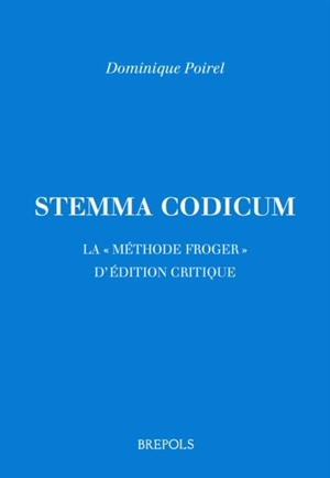 Stemma codicum : la méthode Froger d'édition critique - Dominique Poirel