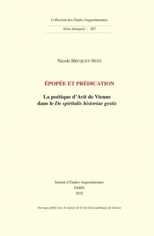 Epopée et prédication : la poétique d'Avit de Vienne dans le De spiritalis historiae gestis - Nicole Hecquet-Noti