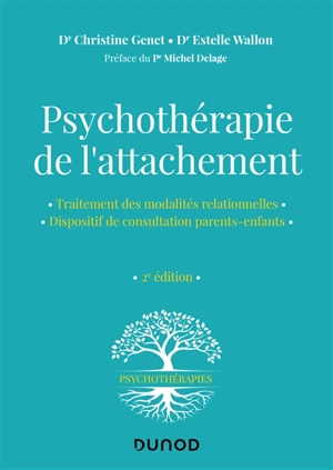 Psychothérapie de l'attachement : traitement des modalités relationnelles, dispositif de consultation parents-enfants - Christine Genet