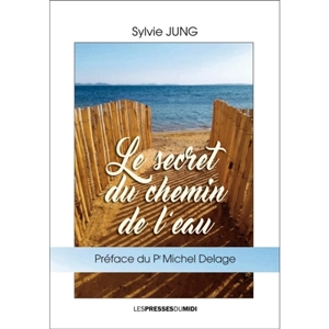 Le secret du chemin de l'eau - Sylvie Jung