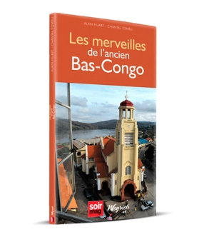 Les merveilles de l'ancien Bas-Congo - Alain Huart