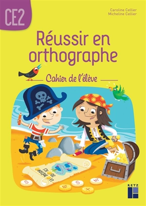 Réussir en orthographe : CE2 : cahier de l'élève - Caroline Cellier-Agasseau