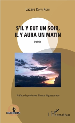 S'il y eut un soir, il y aura un matin - Lazare Koffi Koffi