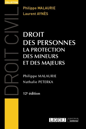 Droit des personnes : la protection des mineurs et des majeurs - Philippe Malaurie