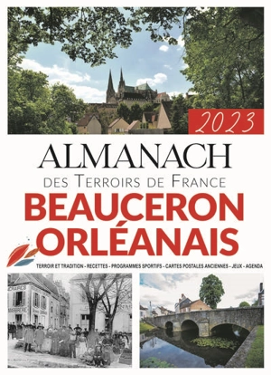 Almanach Beauceron, Orléanais 2023 : terroir et tradition, recettes, programmes sportifs, cartes postales anciennes, jeux, agenda - Joseph Vebret