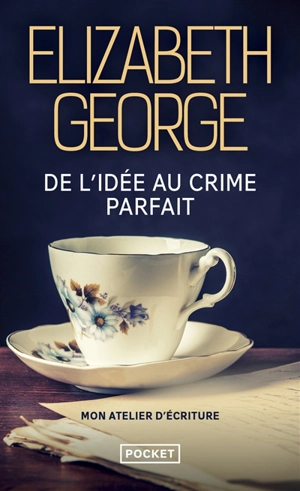 De l'idée au crime parfait : mon atelier d'écriture - Elizabeth George