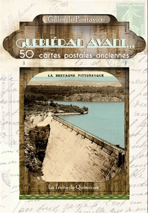 Guerlédan avant... : 60 cartes postales anciennes - Gilles Du Pontavice