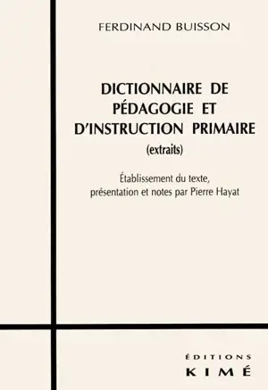 DICTIONNAIRE DE PEDAGOGIE ET D'INSTRUCTION PRIMAIRE - EXTRAITS - BUISSON FERDINAND