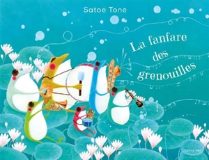 La fanfare des grenouilles - Satoe Tone