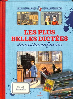 Les belles dictées d'autrefois racontées par nos livres d'école - Daniel Durandet