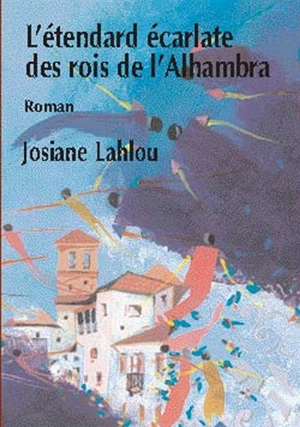 L'étendard écarlate des rois de l'Alhambra - Jamila Lahlou