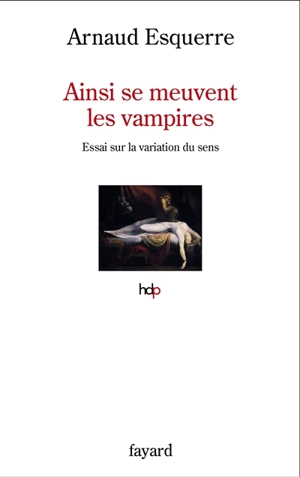 Ainsi se meuvent les vampires : essai sur la variation du sens - Arnaud Esquerre