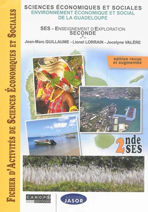 Fichier d'activités de sciences économiques et sociales : environnement économique et social de la Guadeloupe : 2de SES - Jean-Marc Guillaume