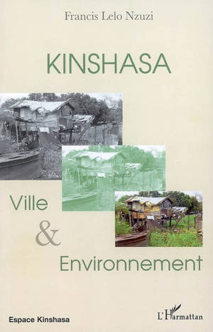 Kinshasa : ville et environnement - Francis Lelo Nzuzi