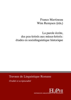 La parole écrite, des peu-lettrés aux mieux-lettrés : études en sociolinguistique historique