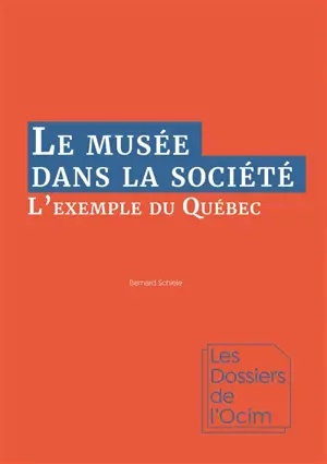 Le musée dans la société : l'exemple du Québec - Bernard Schiele