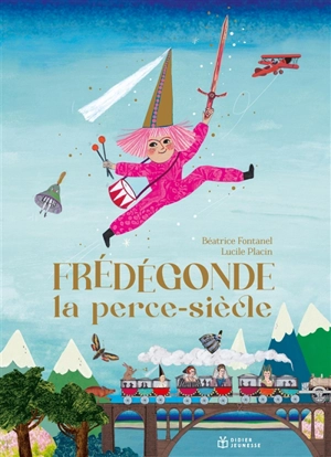 Frédégonde, la perce-siècles - Béatrice Fontanel