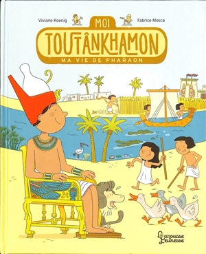 Moi Toutânkhamon : ma vie de pharaon - Viviane Koenig