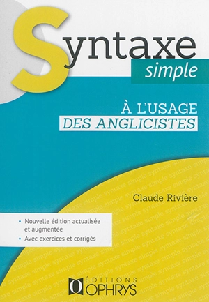 Syntaxe simple à l'usage des anglicistes : avec exercices et corrigés - Claude Rivière