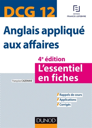 Anglais appliqué aux affaires, DCG 12 : l'essentiel en fiches - Françoise Cazenave