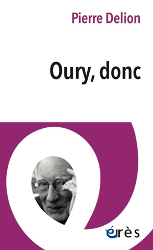 Oury, donc - Pierre Delion