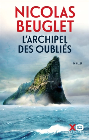 L'archipel des oubliés : thriller - Nicolas Beuglet