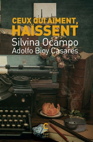 Ceux qui aiment, haïssent - Silvina Ocampo