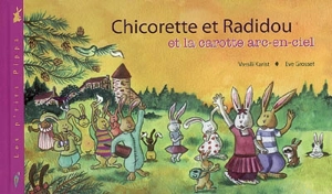 Chicorette et Radidou et la carotte arc-en-ciel - Vassili Karist