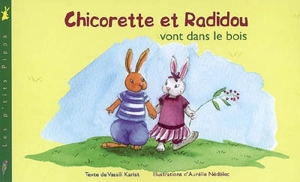 Chicorette et Radidou vont dans le bois - Vassili Karist