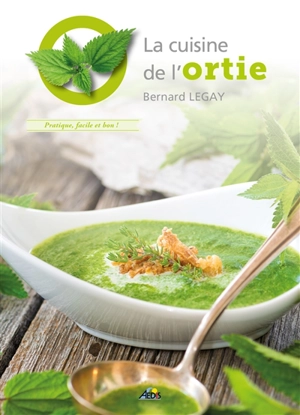 La cuisine de l'ortie - Bernard Legay