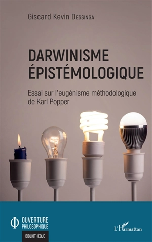 Darwinisme épistémologique : essai sur l'eugénisme méthodologique de Karl Popper - Giscard Kevin Dessinga