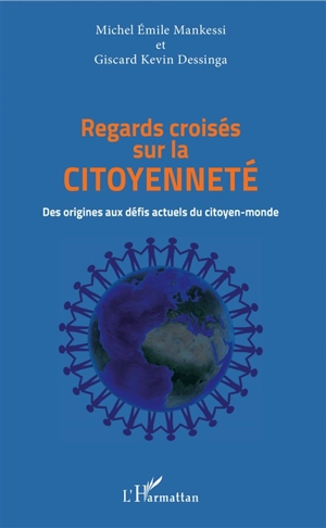 Regards croisés sur la citoyenneté : des origines aux défis actuels du citoyen-monde - Michel Emile Mankessi