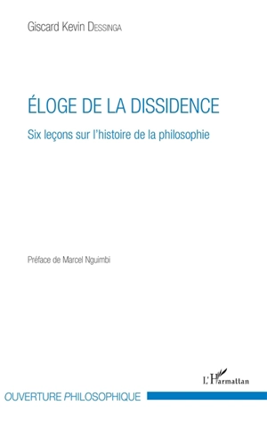 Eloge de la dissidence : six leçons sur l'histoire de la philosophie - Giscard Kevin Dessinga