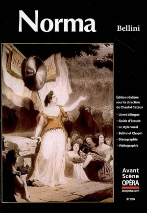 Avant-scène opéra (L'), n° 236. Norma : melodramma in due atti - Vincenzo Bellini