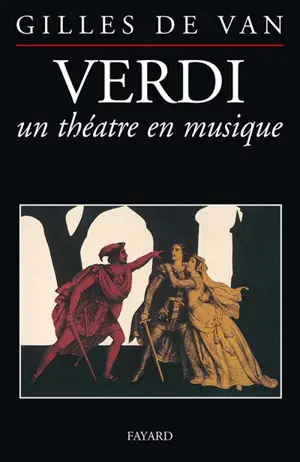 Verdi, un théâtre en musique - Gilles de Van