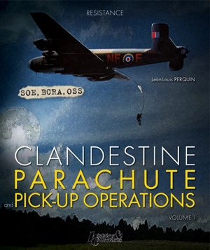 Clandestine parachute and pick-up operations. Vol. 1 - Jean-Louis Perquin