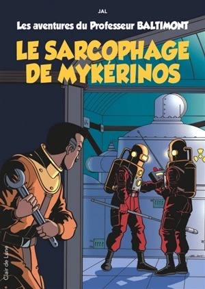 Les aventures du professeur Baltimont. Vol. 1. Le sarcophage de Mykérinos - Jal