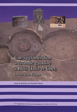 Une agglomération artisanale gauloise à Blois (Loir-et-Cher) : le site de La Croupe