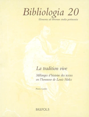 La tradition vive : mélanges d'histoire des textes en l'honneur de Louis Holtz