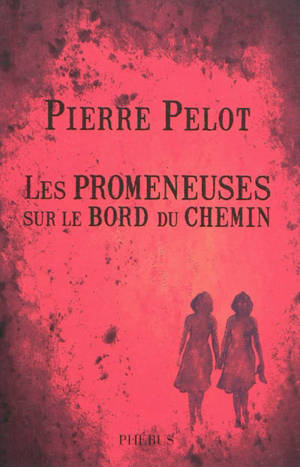 Les promeneuses sur le bord du chemin - Pierre Pelot