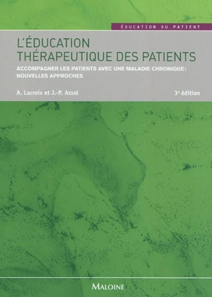 L'éducation thérapeutique des patients : accompagner les patients avec une maladie chronique : nouvelles approches - Anne Lacroix