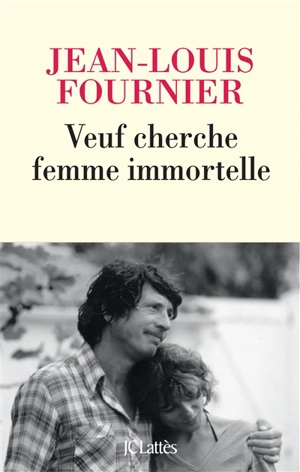 Veuf cherche femme immortelle - Jean-Louis Fournier