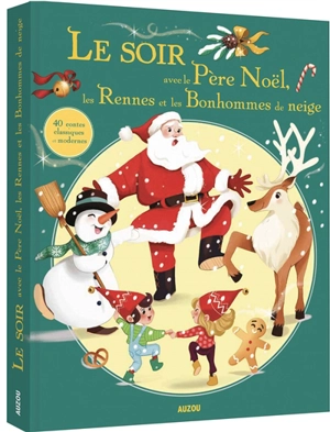 Le soir avec le Père Noël, les rennes et les bonhommes de neige : 40 contes classiques et modernes - Bénédicte Rivière